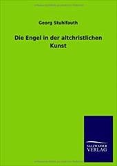 Die Engel in Der Altchristlichen Kunst - Stuhlfauth, Georg