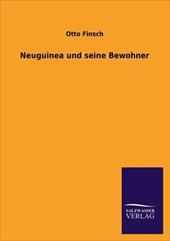 Neuguinea Und Seine Bewohner - Finsch, Otto