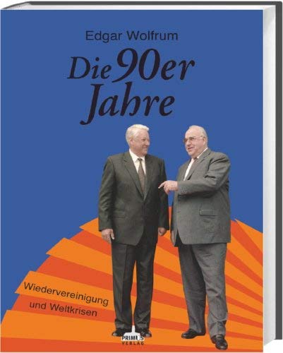 Die 90er Jahre: Wiedervereinigung und Weltkrisen