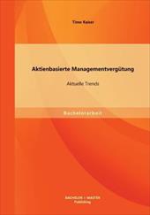 Aktienbasierte Managementvergutung: Aktuelle Trends - Kaiser, Timo