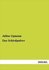 Das Schiesspulver - Upmann, Julius