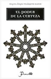 El Poder de la Certeza - Velazquez Alaniz, Miguel Angel