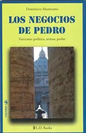 Los Negocios de Pedro: Vaticano: Politica, Armas, Poder - Mantuano, Domenico