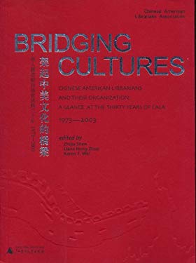 Bridging Cultures. Chinese American Librarians and Their Organization: A Glance at the Thirty Years of CALA 1973-2003.