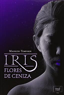 Iris Flores De Ceniza (Spanish Edition)