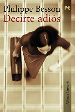 Decirte adios / Say Goodbye (Spanish Edition) - Besson, Philippe