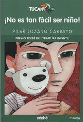 No es tan facil ser nio! / Not so easy being a kid! (Premio Edebe De Literatura Infantil) (Spanish Edition) - Carbayo, Pilar Lozano