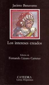 Los Intereses Creados - Jacinto Benavente, Fernando Lazaro Carreter
