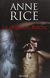 La Hora del Angel = Angel Time - Rice, Anne / de Lecea, Francisco Rodriguez