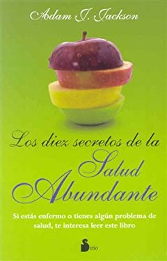 Los Diez Secretos de la Salud Abundante by Adam J. Jackson - Adam J. Jackson