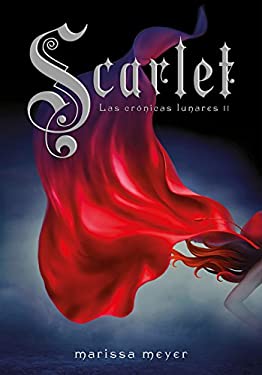 SCARLET (LAS CRÓNICAS LUNARES 2) by Marissa Meyer