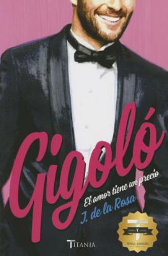 Gigolo. el Amor Tiene un Precio by a, José de la Rosa