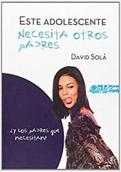 Este Adolescente Necesita Otros Padres = This Teen Needs Other Parents - Sola, David