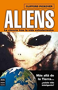 Aliens : Ciencia tras la vida Extraterrestre by Clifford Pickover - Clifford Pickover