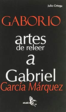 Gaborio: Artes de Releer a Gabriel Garcia Marquez - Ortega, Julio
