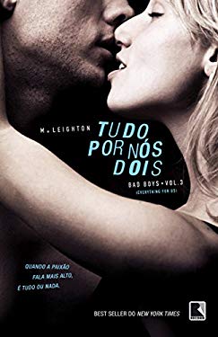 Tudo Por Nos Dois ( Col. Bad Boys) - Vol. 03 (Em Portugues do Brasil) - M. Leighton