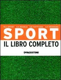 Sport. Il libro completo. Gli sport, le regole, le tattiche, le tecniche - R. Stubbs