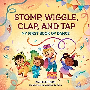 ISBN 9798886085280 product image for Stomp, Wiggle, Clap, and Tap: My First Book of Dance by Rachelle Burk (Hardcover | upcitemdb.com