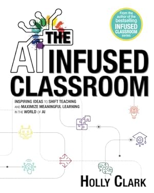 ISBN 9798985137453 product image for The AI Infused Classroom: Inspiring Ideas to Shift Teaching and Maximize Meaning | upcitemdb.com