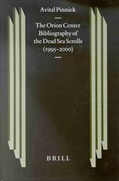 The Orion Center Bibliography of the Dead Sea Scrolls (1995-The Orion Center Bibliography of the Dead Sea Scrolls (1995-2000) 2000 - Pinnick, Avital / Day, Janeth Norfleete / Pinnick, A.