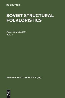 Soviet Structural Folkloristics. Vol. 1 (Approaches to Semiotics [As])