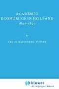Academic Economics in Holland, 1800-1870 by I. H. Butter - I. H. Butter