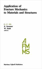Application of Fracture Mechanics to Materials and Structures: Proceedings of the International Conference on Application of Fract - Sih, G. C. / Sih, George C.