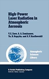 High-Power Laser Radiation in Atmospheric Aerosols - Zuev, V. E. / Zemlyanov, A. A. / Kopytin, Yu D.
