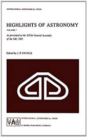 Highlights of Astronomy: As Presented at the Xixth General Assembly of the Iau, 1985 - Swings, Jean-Pierre