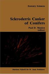 Scleroderris Canker of Conifers: Proceedings of an International Symposium on Scleroderris Canker of Conifers, Held in Syracuse, U - Manion, P. D.
