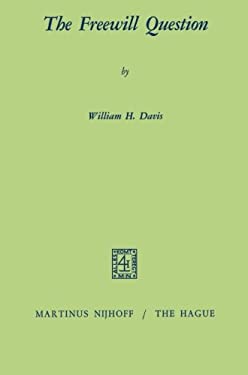 The Freewill Question - Davis, William Hatcher / David, W. H. / Davis, W. H.