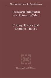 Coding Theory and Number Theory - Hiramatsu, T. / Kohler, Gunter / K. Hler, G. Nter