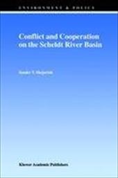 Conflict and Cooperation on the Scheldt River Basin: A Case Study of Decision Making on International Scheldt Issues Between 1967 - Meijerink, S. V.