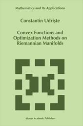 Convex Functions and Optimization Methods on Riemannian Manifolds - Udriste, C.