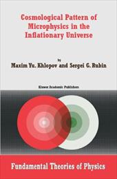 Cosmological Pattern of Microphysics in the Inflationary Universe - Khlopov, Maxim Y. / Rubin, Sergei G.