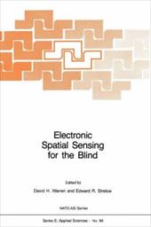 Electronic Spatial Sensing for the Blind: Contributions from Perception, Rehabilitation, and Computer Vision - Warren, D. H. / Strelow, Edward R.