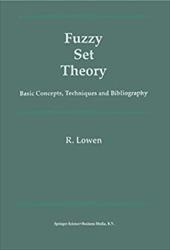 Fuzzy Set Theory: Basic Concepts, Techniques and Bibliography - Lowen, R.