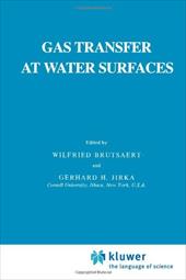 Gas Transfer at Water Surfaces - Brutsaert, W. / Jirka, G. H.