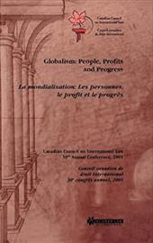 Globalism: People, Profits and Progress, La Mondialisation: Les Personnes, Le Profit Et Le Progr's - Canadian Council on International Law/Conseil Canadien de Dr / Canadian Council on Intern Law / Canadian Council on International