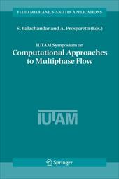 Iutam Symposium on Computational Approaches to Multiphase Flow: Proceedings of an Iutam Symposium Held at Argonne National Laborat - Balachandar, S. / Prosperetti, A.
