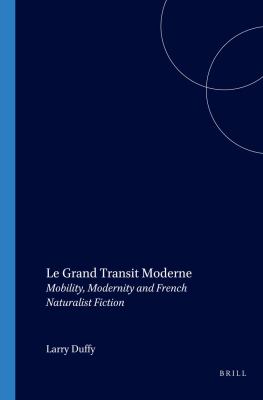 Grand Transit Moderne : Mobility, Modernity and French Naturalist Fiction by Larry Duffy - Larry Duffy