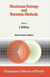 Maximum Entropy and Bayesian Methods - Skilling, John