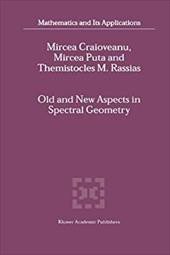 Old and New Aspects in Spectral Geometry - Craioveanu, M. -E / Puta, Mircea / Rassias, Themistocles M.