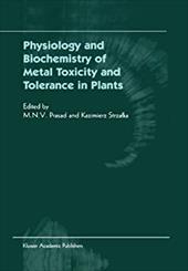 Physiology and Biochemistry of Metal Toxicity and Tolerance in Plants - Prasad, M. N. / Strzalka, Kazimierz