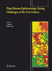 Plant Disease Epidemiology: Facing Challenges of the 21st Century: Under the Aegis of an International Plant Disease Epidemiology - Savary, S. / Cooke, B. M.
