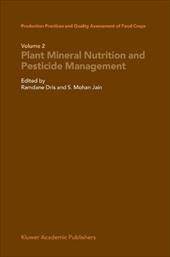 Production Practices and Quality Assessment of Food Crops: Volume 2: Plant Mineral Nutrition and Pesticide Management - Dris, Ramdane / Jain, S. Mohan