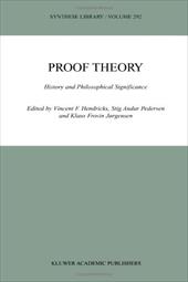 Proof Theory: History and Philosophical Significance - Hendricks, Vincent F. / Pedersen, Stig Andur / Jorgensen, Klaus Frovin