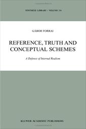 Reference, Truth and Conceptual Schemes: A Defense of Internal Realism - Forrai, G.