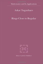 Rings Close to Regular - Tuganbaev, A. a.