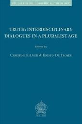 Truth: Interdisciplinary Dialogues in a Pluralist Age - Helmer, C. / Troyer, K. de / de Troyer, K.
